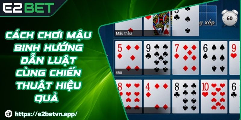 Cách Chơi Mậu Binh Hướng Dẫn Luật Cùng Chiến Thuật Hiệu Quả