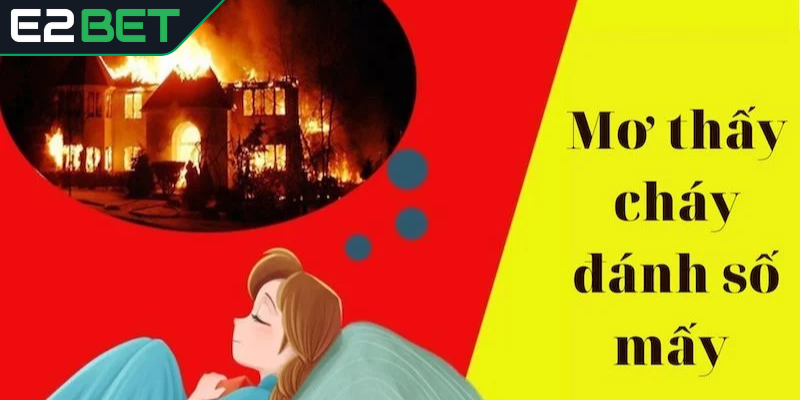 Chiêm bao thấy cháy nhà đánh con gì