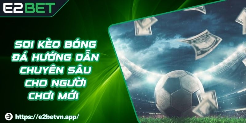 Soi Kèo Bóng Đá Hướng Dẫn Chuyên Sâu Cho Người Chơi Mới